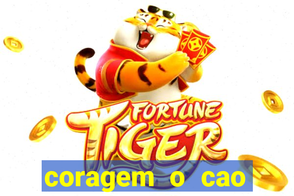 coragem o cao covarde assistir